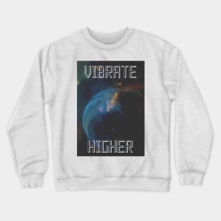 Vibrate Higher Crewneck Sweatshirt